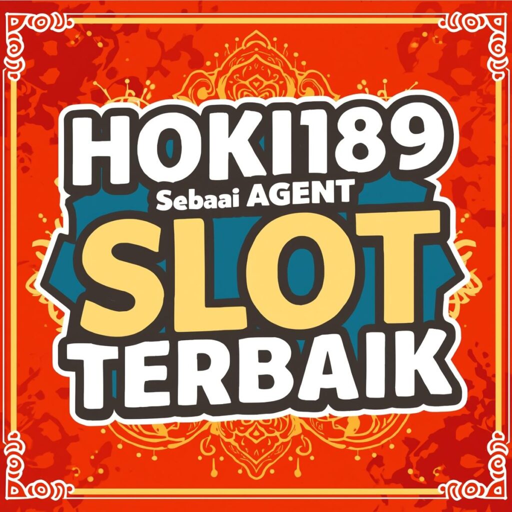 HOKI189 sebagai agen slot terbaik